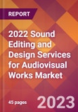 2022 Sound Editing and Design Services for Audiovisual Works Global Market Size & Growth Report with COVID-19 Impact- Product Image