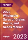 2022 Wholesale Sales of Grains, Beans, and Seeds Global Market Size & Growth Report with COVID-19 Impact- Product Image