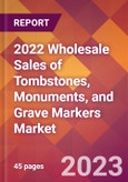 2022 Wholesale Sales of Tombstones, Monuments, and Grave Markers Global Market Size & Growth Report with COVID-19 Impact- Product Image