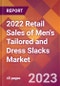 2022 Retail Sales of Men's Tailored and Dress Slacks Global Market Size & Growth Report with COVID-19 Impact - Product Image