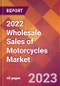 2022 Wholesale Sales of Motorcycles Global Market Size & Growth Report with COVID-19 Impact - Product Image