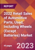 2022 Retail Sales of Automotive Parts, Used, Including Wheels (Except Batteries) Global Market Size & Growth Report with COVID-19 Impact- Product Image