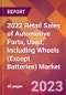 2022 Retail Sales of Automotive Parts, Used, Including Wheels (Except Batteries) Global Market Size & Growth Report with COVID-19 Impact - Product Image