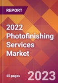 2022 Photofinishing Services Global Market Size & Growth Report with COVID-19 Impact- Product Image