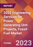 2022 Engineering Services for Power Generating Unit Projects, Fossil-Fuel Global Market Size & Growth Report with COVID-19 Impact- Product Image