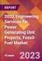 2022 Engineering Services for Power Generating Unit Projects, Fossil-Fuel Global Market Size & Growth Report with COVID-19 Impact - Product Thumbnail Image