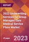 2022 Underwriting Services for Group Managed Care Medical Service Plans Global Market Size & Growth Report with COVID-19 Impact - Product Thumbnail Image