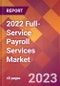 2022 Full-Service Payroll Services Global Market Size & Growth Report with COVID-19 Impact - Product Image