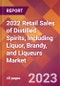 2022 Retail Sales of Distilled Spirits, Including Liquor, Brandy, and Liqueurs Global Market Size & Growth Report with COVID-19 Impact - Product Image