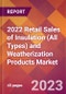 2022 Retail Sales of Insulation (All Types) and Weatherization Products Global Market Size & Growth Report with COVID-19 Impact - Product Image