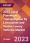 2022 Local Passenger Transportation By Limousines and Similar Luxury Vehicles Global Market Size & Growth Report with COVID-19 Impact - Product Image