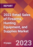 2022 Retail Sales of Firearms, Hunting Equipment, and Supplies Global Market Size & Growth Report with COVID-19 Impact- Product Image