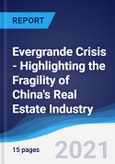 Evergrande Crisis - Highlighting the Fragility of China's Real Estate Industry- Product Image