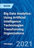 Big Data Analytics: Using Artificial Intelligence Technologies Transforming Organizations- Product Image