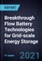 Breakthrough Flow Battery Technologies for Grid-scale Energy Storage - Product Image