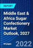 Middle East & Africa Sugar Confectionery Market Outlook, 2027- Product Image