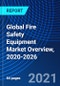 Global Fire Safety Equipment Market Overview, 2020-2026 - Product Image