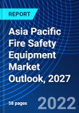 Asia Pacific Fire Safety Equipment Market Outlook, 2027- Product Image