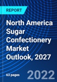 North America Sugar Confectionery Market Outlook, 2027- Product Image