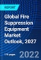 Global Fire Suppression Equipment Market Outlook, 2027 - Product Thumbnail Image