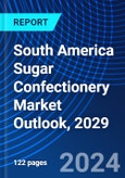 South America Sugar Confectionery Market Outlook, 2029- Product Image