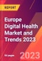 Europe Digital Health Market and Trends 2023 - Product Image