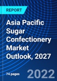 Asia Pacific Sugar Confectionery Market Outlook, 2027- Product Image