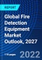Global Fire Detection Equipment Market Outlook, 2027 - Product Thumbnail Image