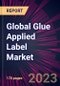 Global Glue Applied Label Market 2023-2027 - Product Image