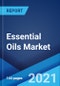 Essential Oils Market: Global Industry Trends, Share, Size, Growth, Opportunity and Forecast 2021-2026 - Product Image