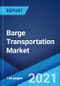 Barge Transportation Market: Global Industry Trends, Share, Size, Growth, Opportunity and Forecast 2021-2026 - Product Image