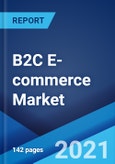 B2C E-commerce Market: Global Industry Trends, Share, Size, Growth, Opportunity and Forecast 2021-2026- Product Image
