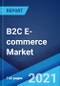 B2C E-commerce Market: Global Industry Trends, Share, Size, Growth, Opportunity and Forecast 2021-2026 - Product Image