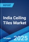 India Ceiling Tiles Market Report by Product Type, Application, and Region 2024-2032 - Product Thumbnail Image