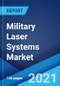 Military Laser Systems Market: Global Industry Trends, Share, Size, Growth, Opportunity and Forecast 2021-2026 - Product Image