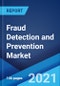 Fraud Detection and Prevention Market: Global Industry Trends, Share, Size, Growth, Opportunity and Forecast 2021-2026 - Product Image