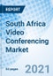 South Africa Video Conferencing Market (2021-27): Market Forecast by Types, by Hardware Types, by Software Types, by Services Types, by Sectors, by Regions and Competitive Landscape - Product Thumbnail Image