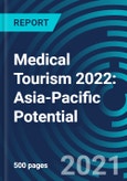 Medical Tourism 2022: Asia-Pacific Potential- Product Image