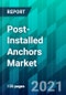 Post-Installed Anchors Market Size, Share, Trend, Forecast, Competitive Analysis, and Growth Opportunity: 2021-2026 - Product Image