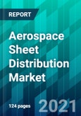 Aerospace Sheet Distribution Market Size, Share, Trend, Forecast, Competitive Analysis, and Growth Opportunity: 2021-2026- Product Image