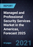 Managed and Professional Security Services Market in the Americas, Forecast 2025- Product Image