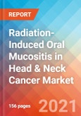 Radiation-Induced Oral Mucositis (RIOM) in Head & Neck Cancer (HNC) - Market Insights, Epidemiology, and Market Forecast - 2030- Product Image