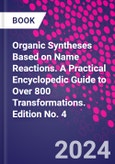 Organic Syntheses Based on Name Reactions. A Practical Encyclopedic Guide to Over 800 Transformations. Edition No. 4- Product Image