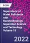 Separations of Water Pollutants with Nanotechnology. Separation Science and Technology Volume 15 - Product Image