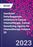 Isocitrate Dehydrogenase Inhibitors in Cancer Chemotherapy. Cancer Sensitizing Agents for Chemotherapy Volume 20- Product Image