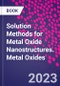 Solution Methods for Metal Oxide Nanostructures. Metal Oxides - Product Thumbnail Image