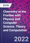 Chemistry at the Frontier with Physics and Computer Science. Theory and Computation - Product Image