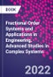 Fractional Order Systems and Applications in Engineering. Advanced Studies in Complex Systems - Product Image