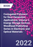 Conjugated Polymers for Next-Generation Applications, Volume 2. Energy Storage Devices. Woodhead Publishing Series in Electronic and Optical Materials- Product Image