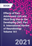 Effects of Peri-Adolescent Licit and Illicit Drug Use on the Developing CNS: Part II. International Review of Neurobiology Volume 161- Product Image